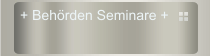 + Beh&ouml;rden Seminare +