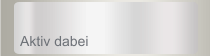 Aktiv dabei